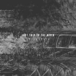 Last Trip to the River