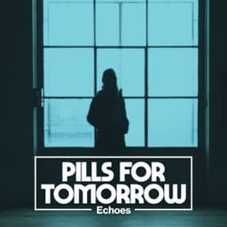 Echoes - Pills For Tomorrow