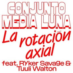 La rotación axial - Conjunto Media Luna & Ryker Savage & Tuuli Walton