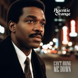 Can't Bring Me Down - Agentic Orange