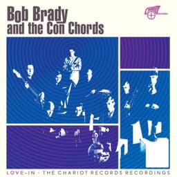 Everybody's Goin' To The Love-In - Bob Brady And The Con Chords
